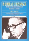 IN UMBRA LUI KISSINGER: MOSTENIREA CELUI MAI CONTROVERSAT OM DE STAT AL AMERICII-GREG GRANDIN-274289