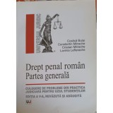 DREPT PENAL ROMAN. PARTEA GENERALA. CULEGERE DE PROBLEME DIN PRACTICA JUDICIARA PENTRU UZUL STUDENTILOR-C. -254756