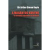 A mag&aacute;nyos kunyh&oacute; - &eacute;s tov&aacute;bbi rejtelmes t&ouml;rt&eacute;netek - Sir ARTHUR CONAN DOYLE