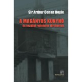A mag&aacute;nyos kunyh&oacute; - &eacute;s tov&aacute;bbi rejtelmes t&ouml;rt&eacute;netek - Sir ARTHUR CONAN DOYLE