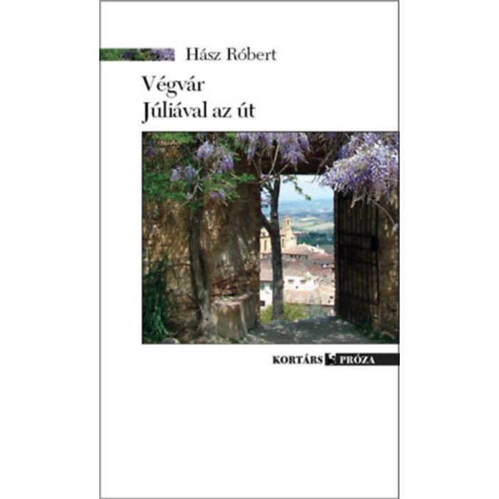 V&eacute;gv&aacute;r / J&uacute;li&aacute;val az &uacute;t - H&aacute;sz R&oacute;bert