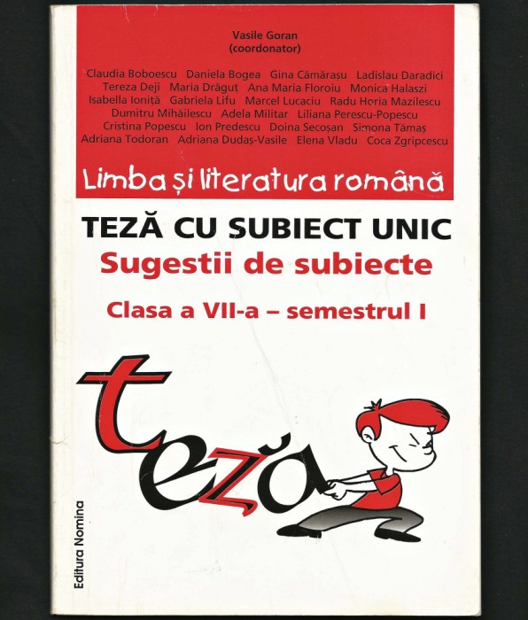 SUGESTII DE SUBIECTE. TEZĂ CU SUBIECT UNIC LIMBA ȘI LITERATURA ROM&Acirc;NĂ - V. GORAN