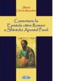 Comentariu la Epistola catre romani a Sfantului Apostol Pavel - Sfantul Chiril al Alexandriei