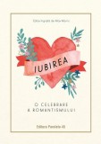 Iubirea - Hardcover - Alex Călin, Dana-Ioana Chiriţă - Paralela 45