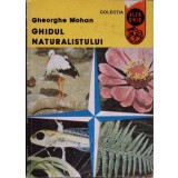 GHIDUL NATURALISTULUI-GHEORGHE MOHAN-218667