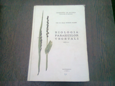 BIOLOGIA PARAZITILOR VEGETALI - EUGENIA ELIADE foto