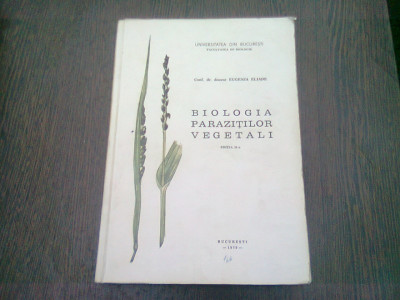 BIOLOGIA PARAZITILOR VEGETALI - EUGENIA ELIADE foto