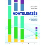 Adatelemz&eacute;s - &Uuml;zleti, k&ouml;zgazdas&aacute;gi &eacute;s szakpolitikai d&ouml;nt&eacute;sekhez - B&eacute;k&eacute;s G&aacute;bor