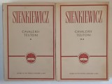 CAVALERII TEUTONI , VOLUMELE I - II de HENRYK SIENKIEWICZ , 1957 *EDITIE BROSATA