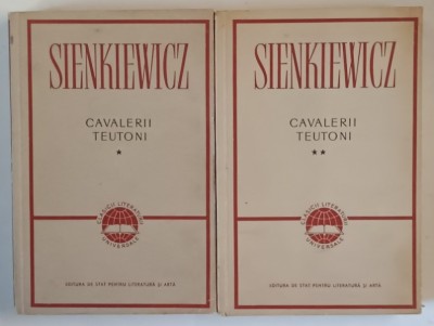 CAVALERII TEUTONI , VOLUMELE I - II de HENRYK SIENKIEWICZ , 1957 *EDITIE BROSATA foto