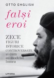 Cumpara ieftin Falsi Eroi. Zece figure istorice controversate si cum au modelat lumea