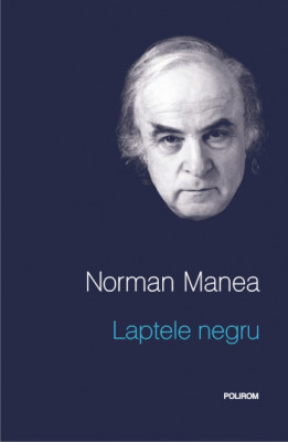 Laptele negru NORMAN MANEA cartonat si supracoperta NOU foto