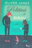 Politica de birou Oliver James