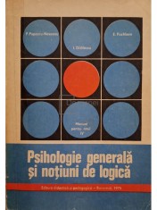P. Popescu-Neveanu - Psihologie generala si notiuni de logica - Manual pentru anul iv (Editia: 1975)