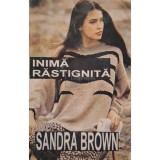 Sandra Brown - Inima rastignita (Editia: 1994)