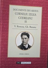 DOCUMENTE DIN ARHIVA CORNELIU ZELEA CODREANU III 2012 VICTOR RONCEA GH BUZATU MISCAREA LEGIONARA GARDA DE FIER LEGIUNEA LEGIONAR 514 PAGINI LEGIONARI