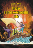 Utaz&aacute;s a F&ouml;ld k&ouml;z&eacute;ppontja fel&eacute; - Jules Verne