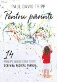 Pentru parinti. 14 principii biblice care iti pot schimba radical familia - Editura Scriptum