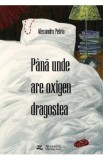 Pana unde are oxigen dragostea - Alexandru Petria