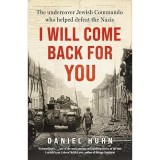 I Will Come Back for You The Undercover Hewish Commando Who Helped Defeat the Nazis