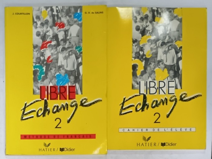 LIBRE ECHANGE 2 , METHODE DE FRANCAIS / CAHIER DE L &#039; ELEVE , 2 VOLUME par J. COURTILLON et G.D. de SALNIS , 1991