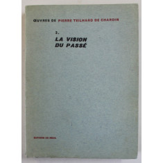 LA VISION DU PASSE par PIERRE TEILHARD DE CHARDIN , 1957