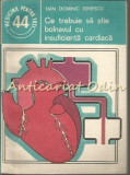 Cumpara ieftin Ce Trebuie Sa Stie Bolnavul Cu Insuficienta Cardiaca - Dan Dominic Ionescu, 1986