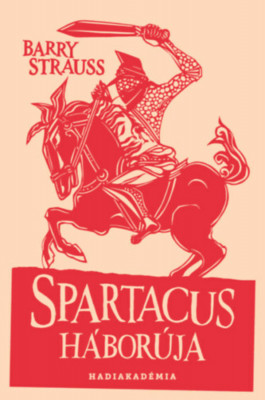 Spartacus h&amp;aacute;bor&amp;uacute;ja - Barry Strauss foto