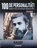 Gaudi. 100 de personalitati. Oameni care schimbat destinul lumii nr. 35