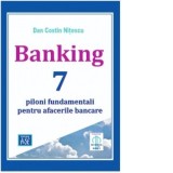 Banking. 7 piloni fundamentali pentru afacerile bancare - Dan Costin Nitescu