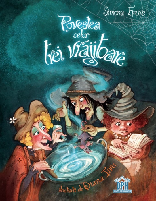 Povestea Celor Trei Vrajitoare, Simona Epure - Editura DPH