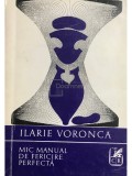 Ilarie Voronca - Mic manual de fericire perfectă (editia 1973)