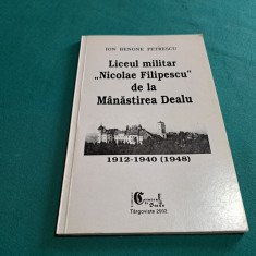 LICEUL MILITAR NICOLAE FILIPESCU DE LA MÂNĂSTIREA DEALU *1912-1940 / 2002 *