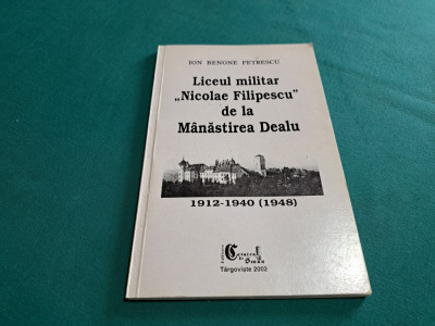 LICEUL MILITAR NICOLAE FILIPESCU DE LA M&amp;Acirc;NĂSTIREA DEALU *1912-1940 / 2002 * foto