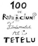 100 de rugaciuni fundamentale ale lui Tetelu | Dragos Musat