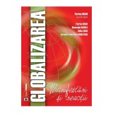 Globalizarea. Manifestari si reactii - Florina Bran, Gheorghe Manea, Ildik&oacute; Ioan, Carmen Valentina Radulescu