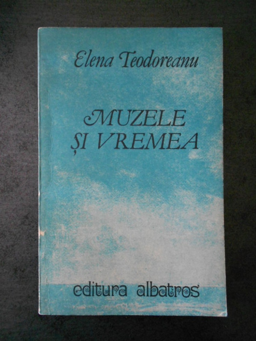 ELENA TEODOREANU - MUZELE SI VREMEA SAU FALS TRATAT DE METEOROLOGIE