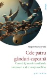 Cele patru ganduri-capcana - Roger Marcaurelle - Editura Philobia