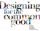 Designing for the Common Good | Kees Dorst, Lucy Kaldor, Bis Publishers
