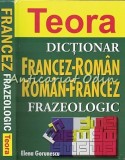 Dictionar Francez-Roman Roman-Francez Frazeologic - Elena Gorunescu