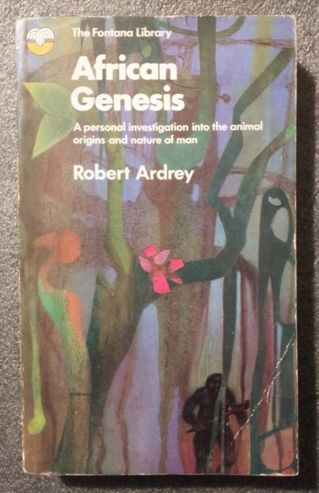Robert Ardrey - African Genesis: A Personal Investigation Into the Animal Origins