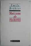 Mari teme ale filozofiei &ndash; Emile Brehier