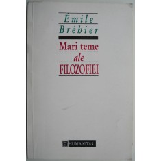 Mari teme ale filozofiei &ndash; Emile Brehier