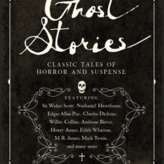 Ghost Stories: Classic Tales of Horror and Suspense