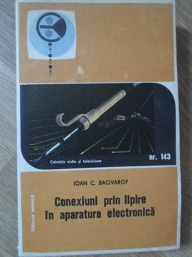 CONEXIUNI PRIN LIPIRE IN APARATURA ELECTRONICA-IOAN C. BACIVAROF-219496 foto