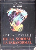 Carte De la normal la paranormal Adrian Patrut Editura Dacia 1993 Colectia Psi Romana 347 pagini Paperback