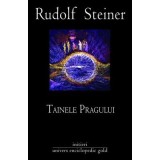 TAINELE PRAGULUI - Rudolf Steiner