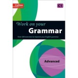 Work on Your&hellip; - Grammar C1, Advanced. Over 200 exercises to improve your English grammar