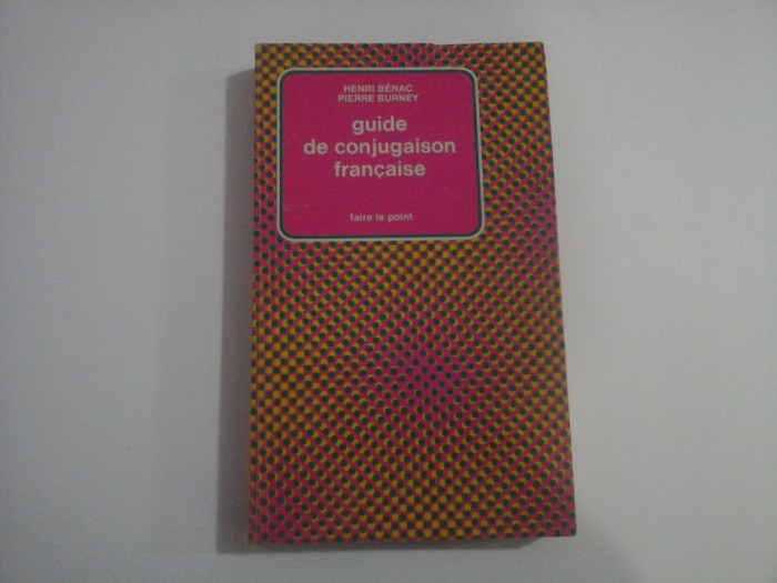 Guide de conjugaison francaise - Henri BENAC * Pierre Burney