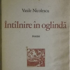 Vasile Nicolescu - Intalnire in oglinda, poeme, 1978